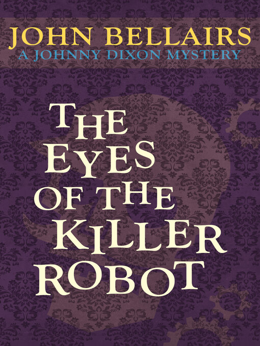 Title details for Eyes of the Killer Robot by John Bellairs - Available